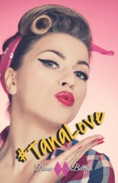 Cover for Dama Beltrán · #TanaLove (Pocketbok) (2019)