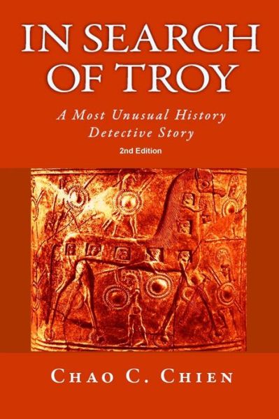 Cover for Chao C Chien · In Search of Troy, 2nd Edition : An Unusual History Detective Story (Paperback Book) (2019)