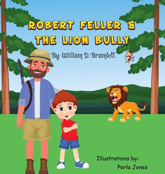 Cover for William D Bramlett · Robert Feller and the Lion Bully (Hardcover bog) (2021)