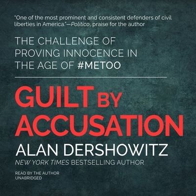 Cover for Alan Dershowitz · Guilt by Accusation The Challenge of Proving Innocence in the Age of #metoo; Library Edition (CD) (2020)