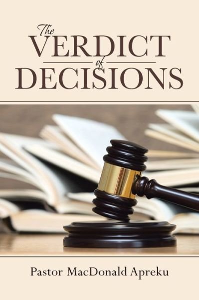 Cover for Pastor MacDonald Apreku · The Verdict of Decisions (Paperback Book) (2019)
