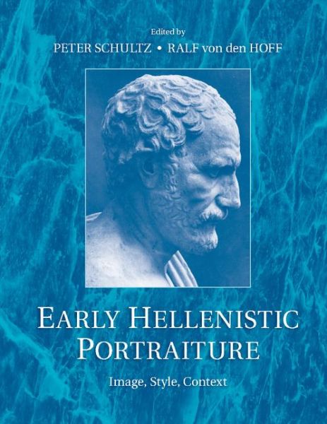 Cover for Peter Schultz · Early Hellenistic Portraiture: Image, Style, Context (Paperback Book) (2014)