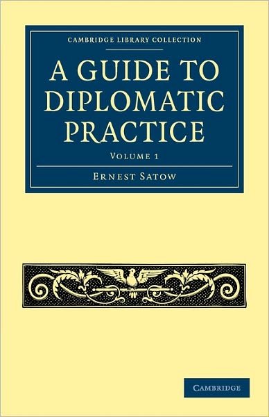 Cover for Ernest Satow · A Guide to Diplomatic Practice - Cambridge Library Collection - British and Irish History, General (Paperback Book) (2011)
