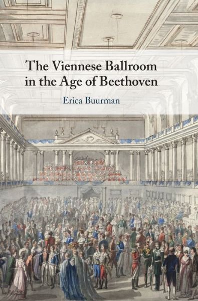 Cover for Buurman, Erica (San Jose State University, California) · The Viennese Ballroom in the Age of Beethoven (Gebundenes Buch) [New edition] (2021)