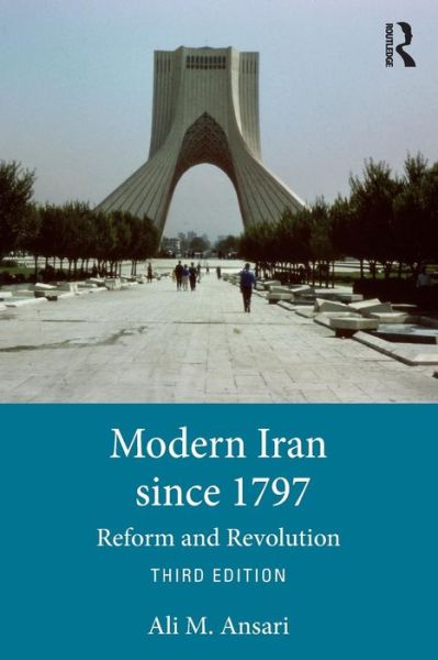 Cover for Ansari, Ali (University of St Andrews, UK) · Modern Iran since 1797: Reform and Revolution (Paperback Book) (2019)