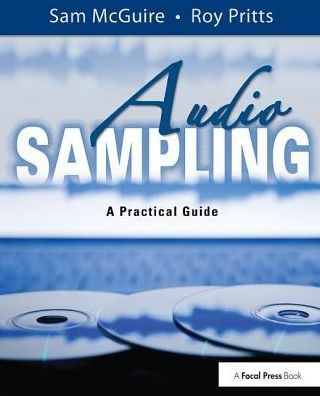 Cover for McGuire, Sam (University of Colorado, Denver, CO; Appalachian State University, Boone, NC.) · Audio Sampling: A Practical Guide (Hardcover bog) (2018)