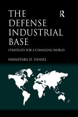 Cover for Nayantara Hensel · The Defense Industrial Base: Strategies for a Changing World (Paperback Book) (2017)