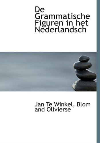 De Grammatische Figuren in Het Nederlandsch - Jan Te Winkel - Boeken - BiblioLife - 9781140554851 - 6 april 2010