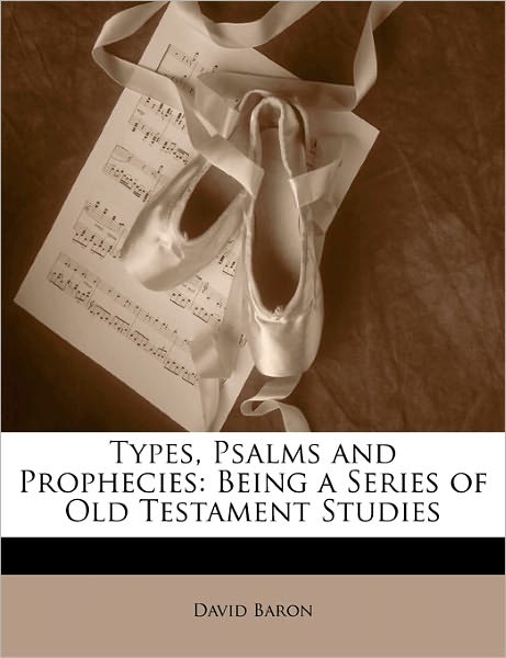 Cover for Baron · Types, Psalms and Prophecies: Bei (Book)