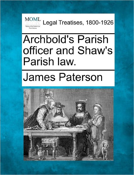 Cover for James Paterson · Archbold's Parish Officer and Shaw's Parish Law. (Paperback Book) (2010)