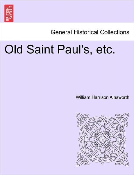 Cover for William Harrison Ainsworth · Old Saint Paul's, Etc. (Pocketbok) (2011)