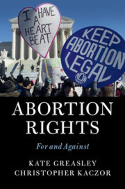 Cover for Greasley, Kate (University College London) · Abortion Rights: For and Against (Pocketbok) (2017)
