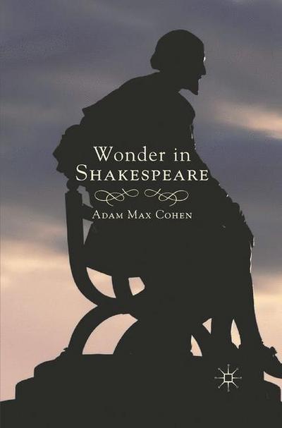 Wonder in Shakespeare - A. Cohen - Kirjat - Palgrave Macmillan - 9781349289851 - tiistai 17. tammikuuta 2012