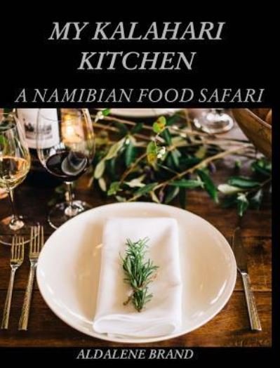 Cover for Aldalene Brand · My Kalahari Kitchen (Innbunden bok) (2018)