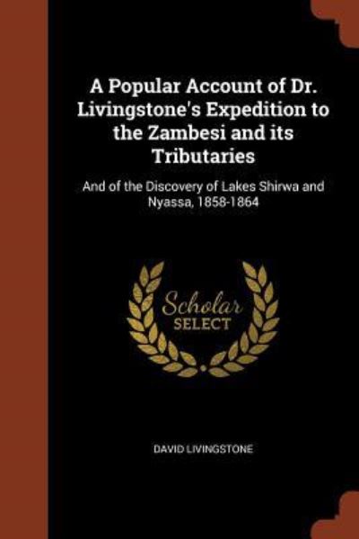 Cover for David Livingstone · A Popular Account of Dr. Livingstone's Expedition to the Zambesi and Its Tributaries (Paperback Book) (2017)