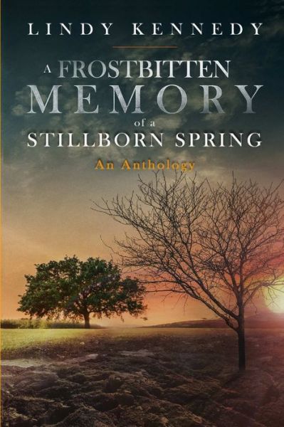 Cover for Lindy Kennedy · Frostbitten Memory of a Stillborn Spring (Book) (2018)