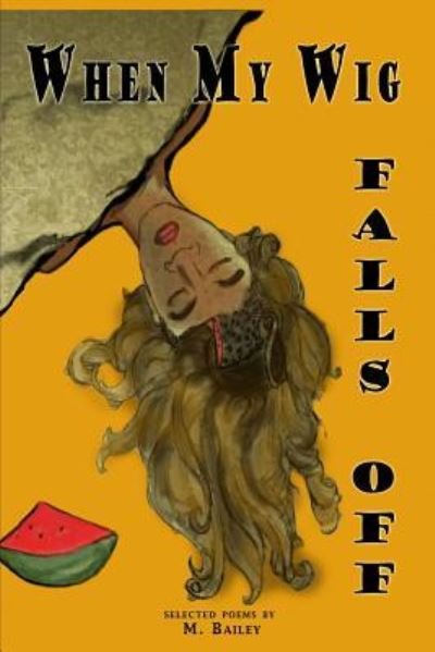Mason Bailey · When My Wig Falls Off (Paperback Book) (2024)