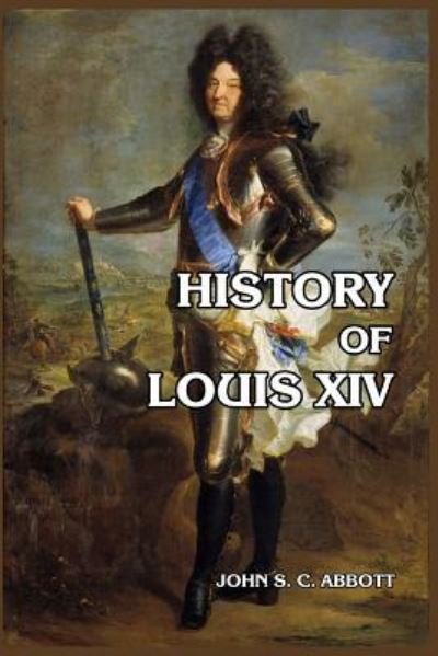 Cover for John S C Abbott · History of Louis XIV (Paperback Book) (2024)
