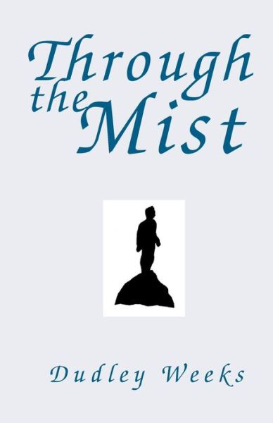 Cover for Dudley Weeks · Through the Mist (Paperback Book) (2002)