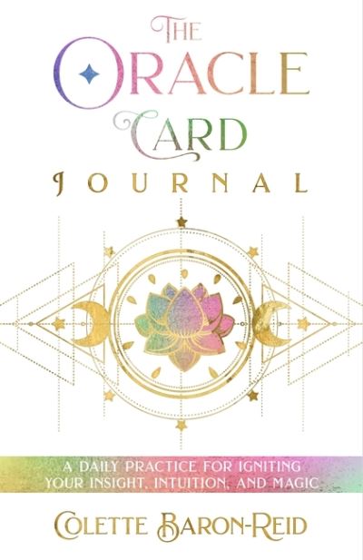 The Oracle Card Journal: A Daily Practice for Igniting Your Insight, Intuition, and Magic - Colette Baron-Reid - Kirjat - Hay House Inc - 9781401969851 - tiistai 25. lokakuuta 2022