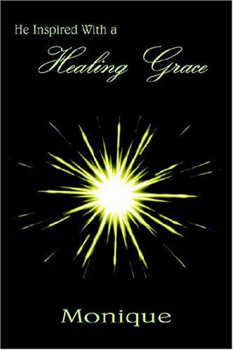 Cover for Monique · He Inspired with a Healing Grace (Pocketbok) (2004)