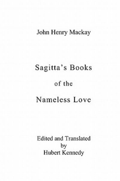 Cover for John Henry Mackay · Sagitta's Books of the Nameless Love (Paperback Book) (2005)