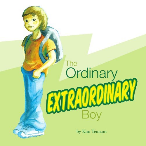 The Ordinary Extraordinary Boy - Kim Ann Tennant - Bøger - Xlibris - 9781425703851 - 25. august 2006