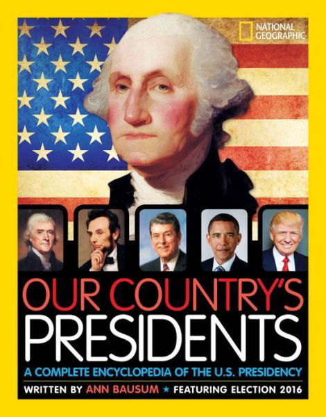 Cover for Ann Bausum · Our Country's Presidents: A Complete Encyclopedia of the U.S. Presidency - Encyclopaedia (Hardcover Book) (2017)