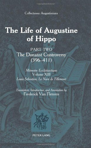 Cover for Frederick Van Fleteren · The Life of Augustine of Hippo: The Donatist Controversy (396 - 411)- Part 2 - Translation, Introduction and Annotation by Frederick Van Fleteren (Gebundenes Buch) [New edition] (2012)