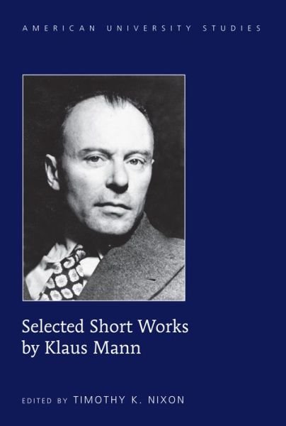 Cover for Klaus Mann · Selected Short Works by Klaus Mann - American University Studies (Gebundenes Buch) [New edition] (2015)