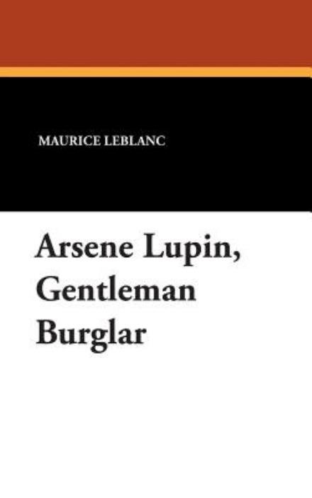 Cover for Maurice Leblanc · Arsene Lupin, Gentleman Burglar (Innbunden bok) (2007)