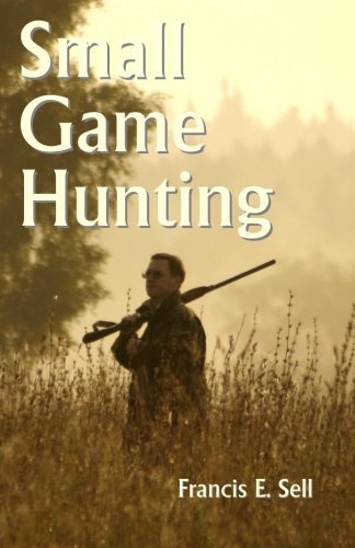 Cover for Francis E. Sell · Small Game Hunting (Taschenbuch) (2010)