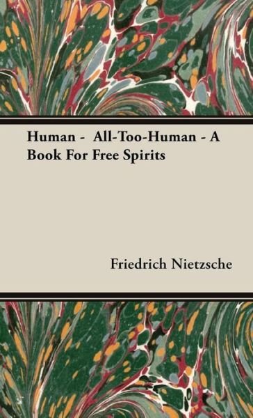 Cover for Friedrich Nietzsche · Human - All-too-human - a Book for Free Spirits (Gebundenes Buch) (2008)