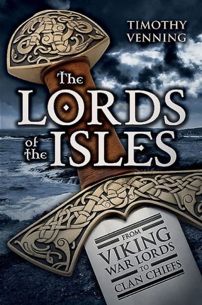 Cover for Timothy Venning · Lords of the Isles: From Viking Warlords to Clan Chiefs (Pocketbok) (2015)