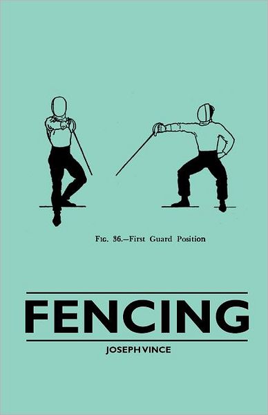 Fencing - Joseph Vince - Książki - King Press - 9781446522851 - 7 grudnia 2010