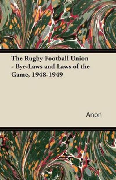 Cover for Anon · The Rugby Football Union - Bye-laws and Laws of the Game, 1948-1949 (Paperback Book) (2011)