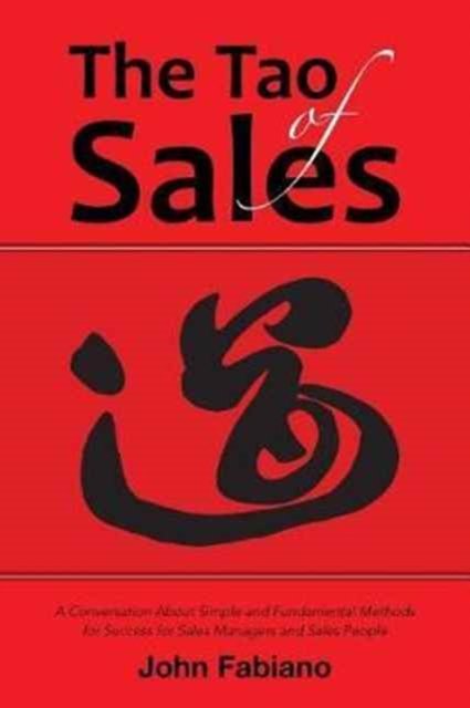 The Tao of Sales - John Fabiano - Books - Abbott Press - 9781458220851 - March 14, 2017