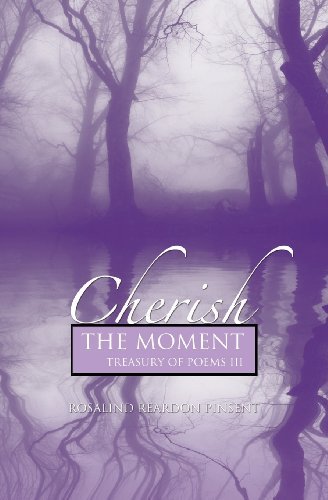 Cover for Rosalind Reardon Pinsent · Cherish the Moment: a Treasury of Poems III (Paperback Book) (2013)