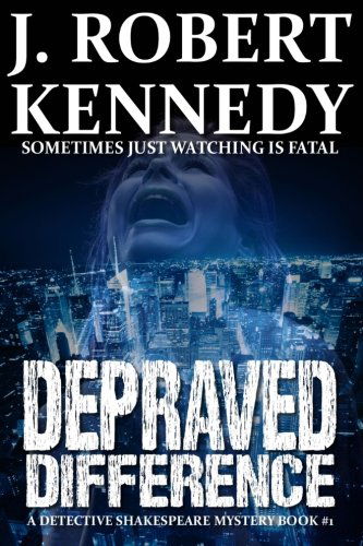 Cover for J. Robert Kennedy · Depraved Difference: a Detective Shakespeare Mystery (Detective Shakespeare Mysteries) (Volume 1) (Paperback Book) (2011)