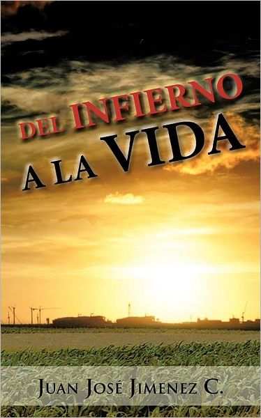 Cover for José Jimenez C · Del Infierno a La Vida (Paperback Book) [Spanish edition] (2012)