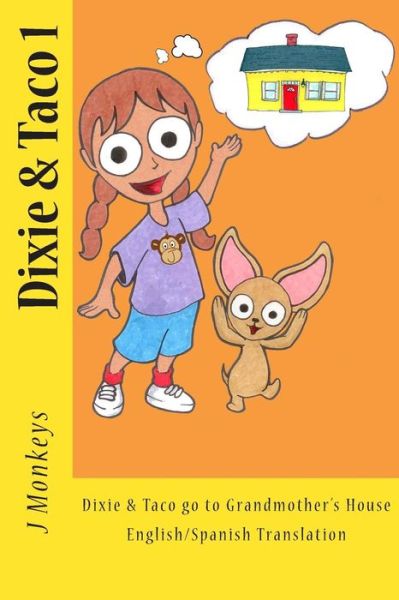 Cover for J Monkeys · Dixie &amp; Taco 1 : English / Spanish : Dixie &amp; Taco go to Grandmother's House (Paperback Book) (2011)