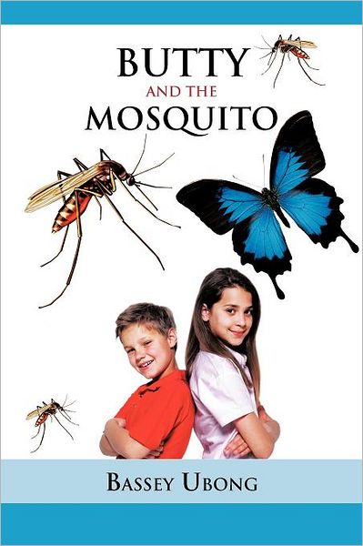 Butty and the Mosquito - Bassey Ubong - Books - Trafford - 9781466913851 - March 22, 2012