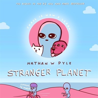 Cover for Nathan W. Pyle · Stranger Planet: The Hilarious Sequel to the #1 Bestseller (Innbunden bok) (2020)