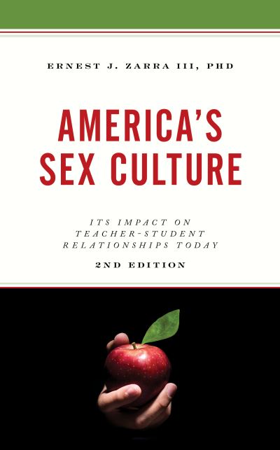 Cover for Zarra, Ernest J., PhD, III · America's Sex Culture: Its Impact on Teacher-Student Relationships Today (Paperback Book) [Second edition] (2020)