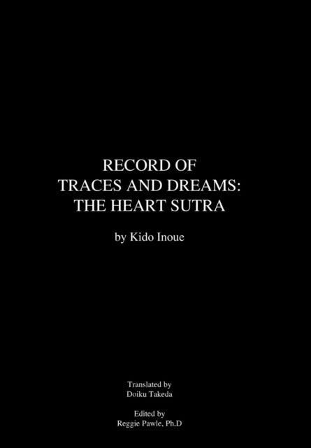 Cover for Kido Inoue · Record of Traces and Dreams: the Heart Sutra (Hardcover Book) (2012)