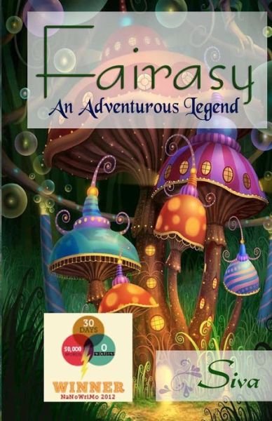 Fairasy: an Adventurous Legend - Siva - Bücher - CreateSpace Independent Publishing Platf - 9781477535851 - 3. Januar 2013
