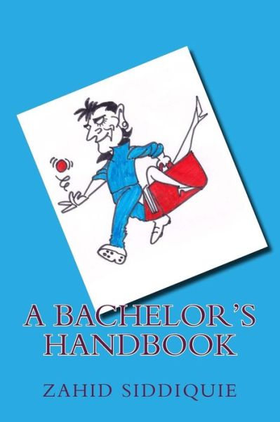 Cover for Zahid Siddiquie · A Bachelor's Handbook (Paperback Book) (2012)