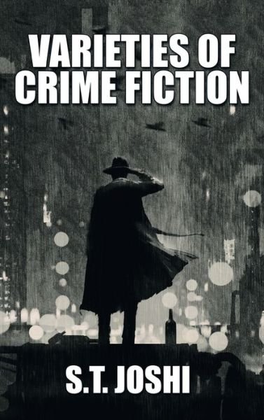 Varieties of Crime Fiction - S T Joshi - Books - Wildside Press - 9781479458851 - April 23, 2021