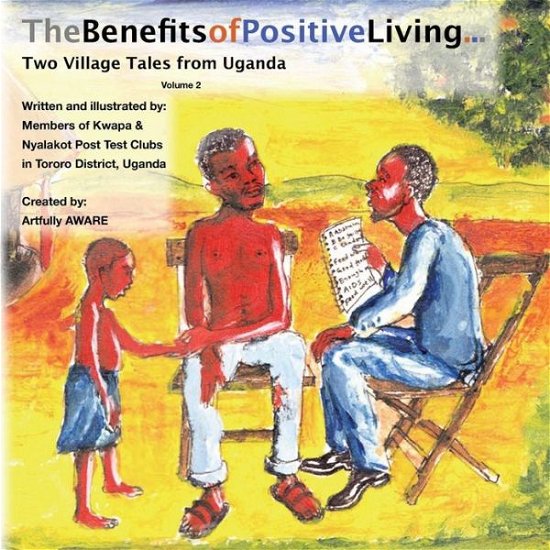 Cover for Artfully Aware · The Benefits of Positive Living: Two Village Tales from Uganda (Paperback Bog) (2013)