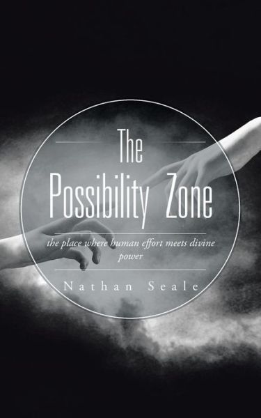 Cover for Nathan Seale · The Possibility Zone: the Place Where Human Effort Meets Divine Power (Paperback Book) (2015)